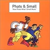 Now Phats What I Small Music