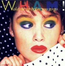 Wake Me Up Before You Go-Go Wake Me Up Before You Go-Go
