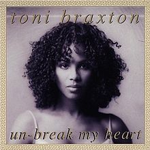 Un-Break My Heart Un-Break My Heart
