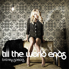Till the World Ends Till the World Ends