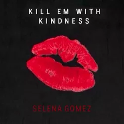 Kill Em with Kindness
