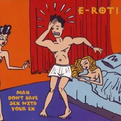 Max Don't Have Sex with Your Ex
