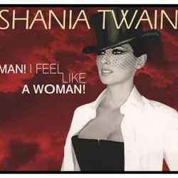 Man! I Feel Like a Woman!