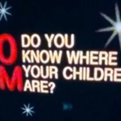 Do You Know Where Your Children Are