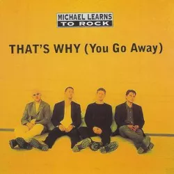 That's Why (You Go Away)