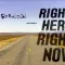 Right Here Right Now