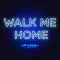 Walk Me Home
