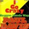 I Go Crazy