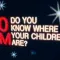 Do You Know Where Your Children Are