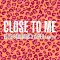 Close to Me